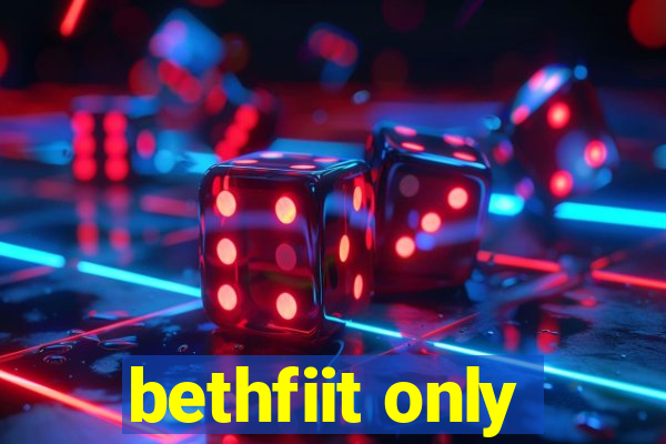 bethfiit only